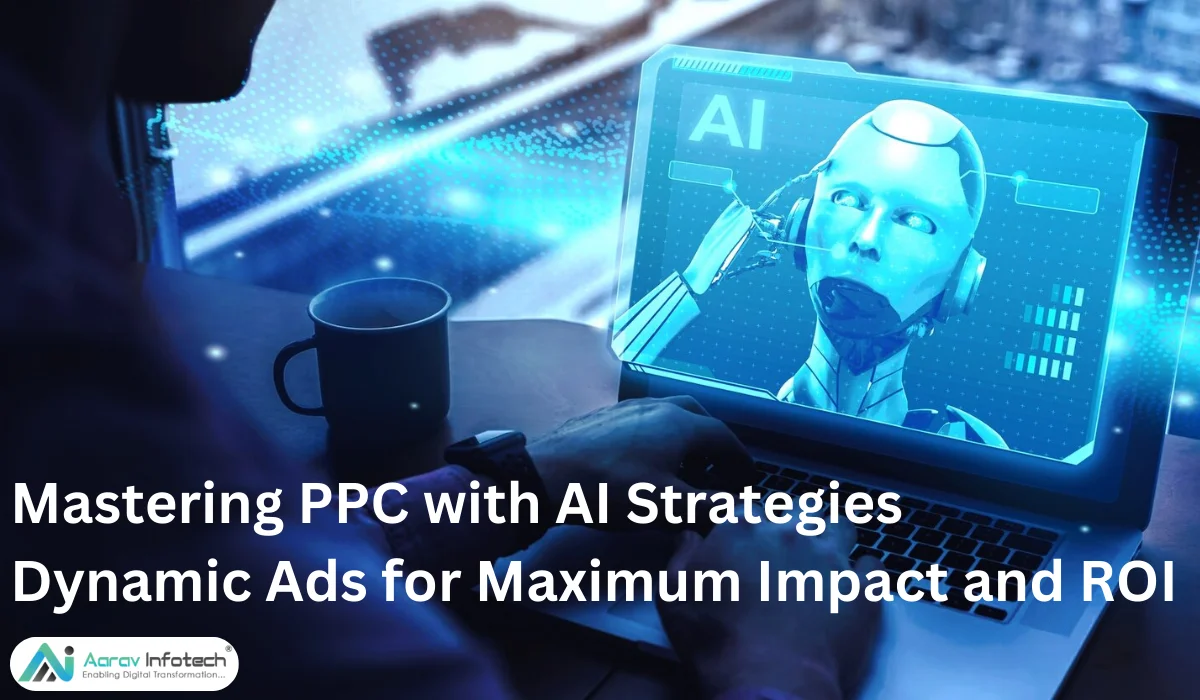 Mastering PPC with AI Strategies- Dynamic Ads for Maximum Impact and ROI